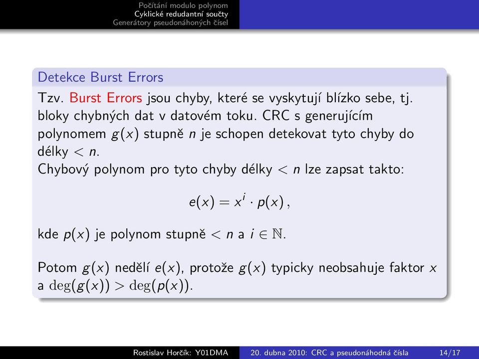 Chybový polynom pro tyto chyby délky < n lze zapsat takto: e(x) = x i p(x), kde p(x) je polynom stupně < n a i N.