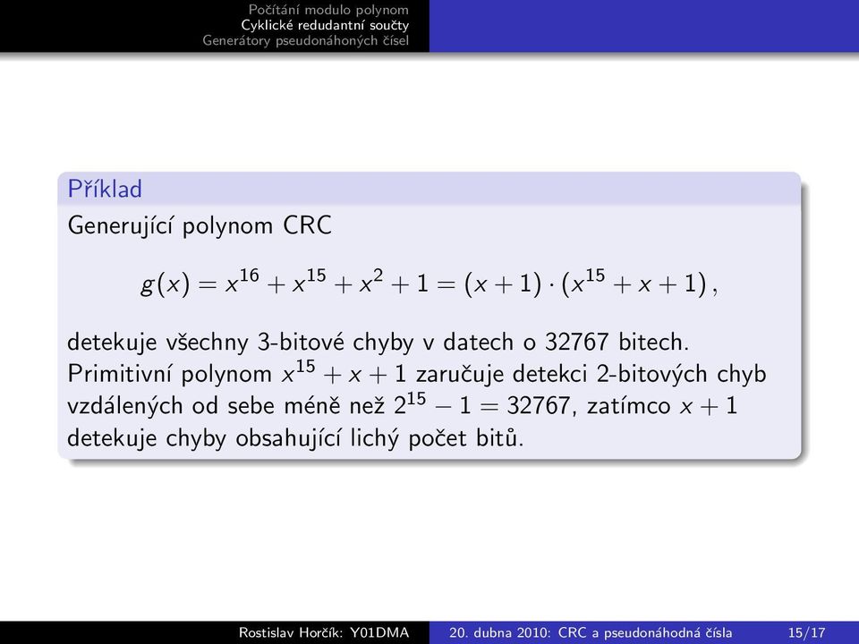 Primitivní polynom x 15 + x + 1 zaručuje detekci 2-bitových chyb vzdálených od sebe méně než 2