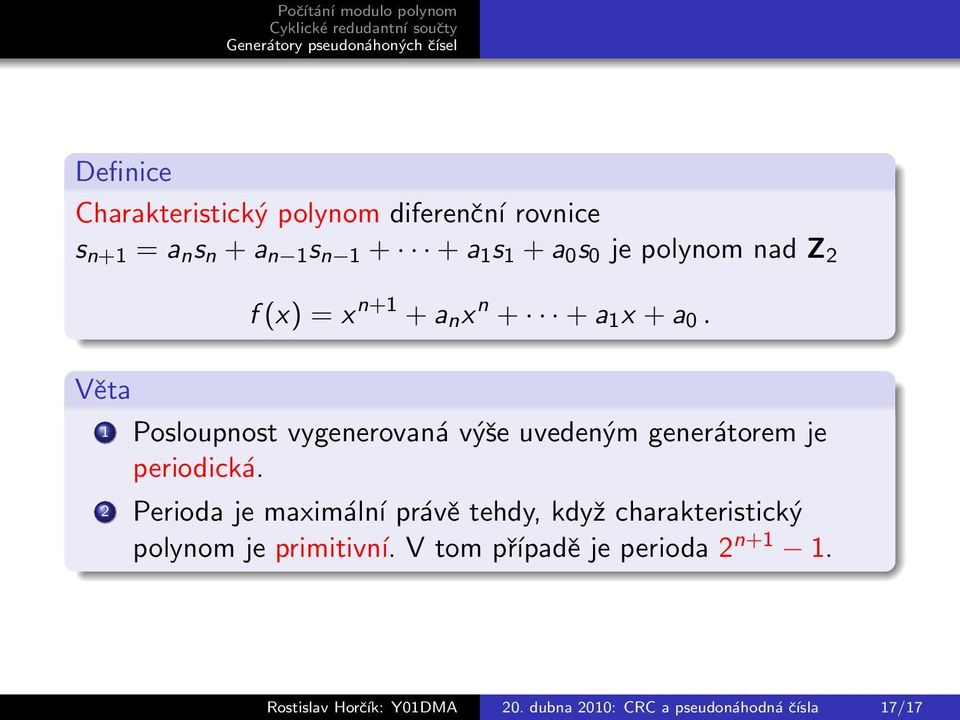 Věta 1 Posloupnost vygenerovaná výše uvedeným generátorem je periodická.