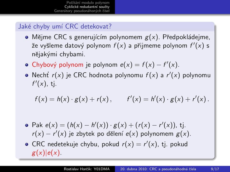 Necht r(x) je CRC hodnota polynomu f (x) a r (x) polynomu f (x), tj. f (x) = h(x) g(x) + r(x), f (x) = h (x) g(x) + r (x).