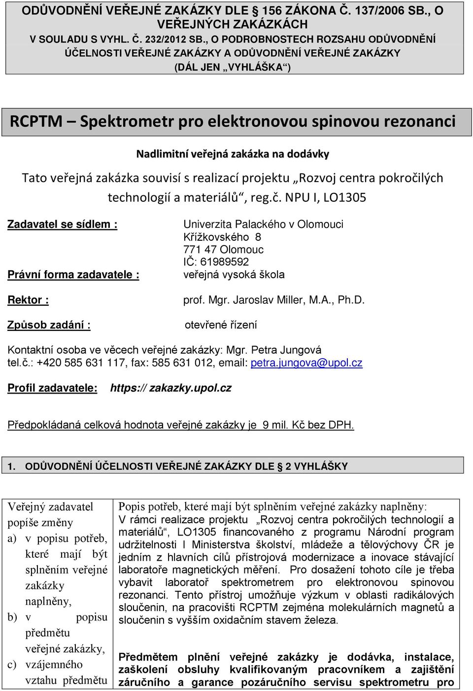 dodávky Tato veřejná zakázka souvisí s realizací projektu Rozvoj centra pokroči