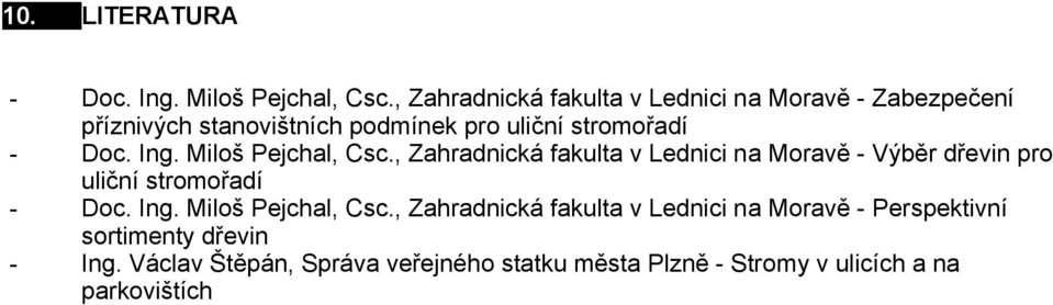 Doc. Ing. Miloš Pejchal, Csc., Zahradnická fakulta v Lednici na Moravě - Výběr dřevin pro uliční stromořadí - Doc.