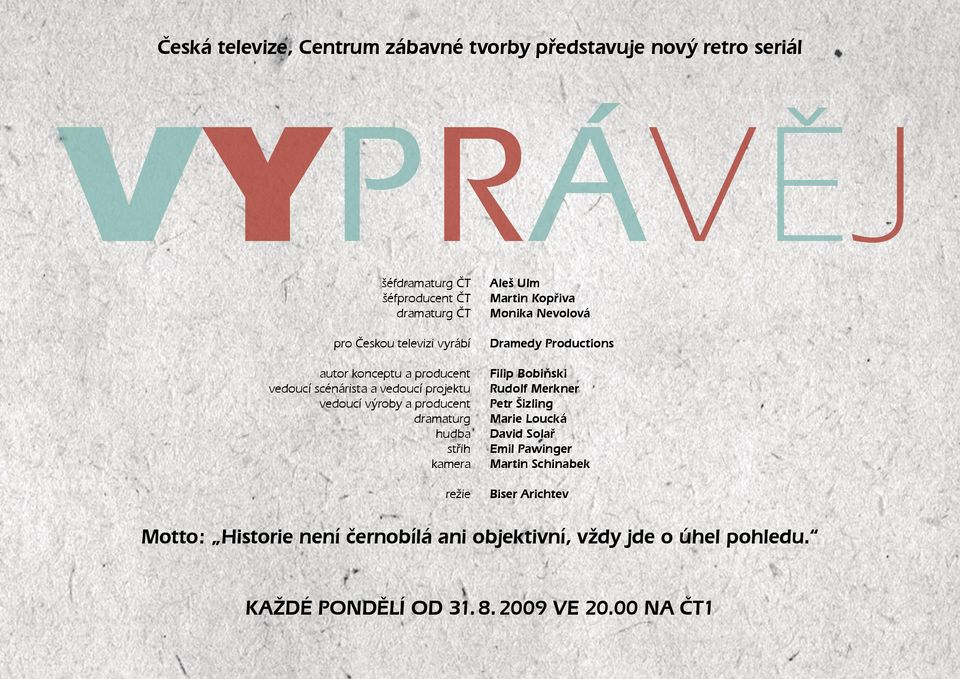 Ulm Martin Kopřiva Monika Nevolová Dramedy Productions Filip Bobiňski Rudolf Merkner Petr Šizling Marie Loucká David Solař Emil Pawinger