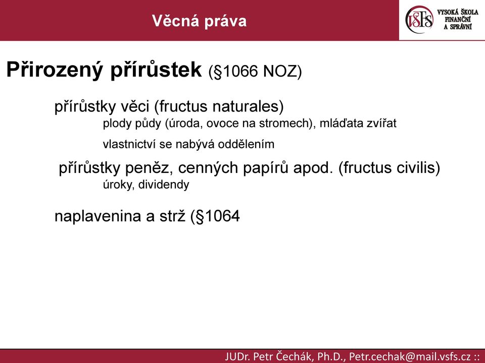 zvířat vlastnictví se nabývá oddělením přírůstky peněz,