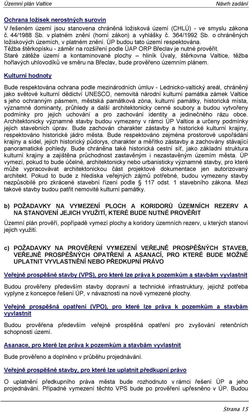 Staré zátěže území a kontaminované plochy hliník Úvaly, štěrkovna Valtice, těžba hořlavých uhlovodíků ve směru na Břeclav, bude prověřeno územním plánem.