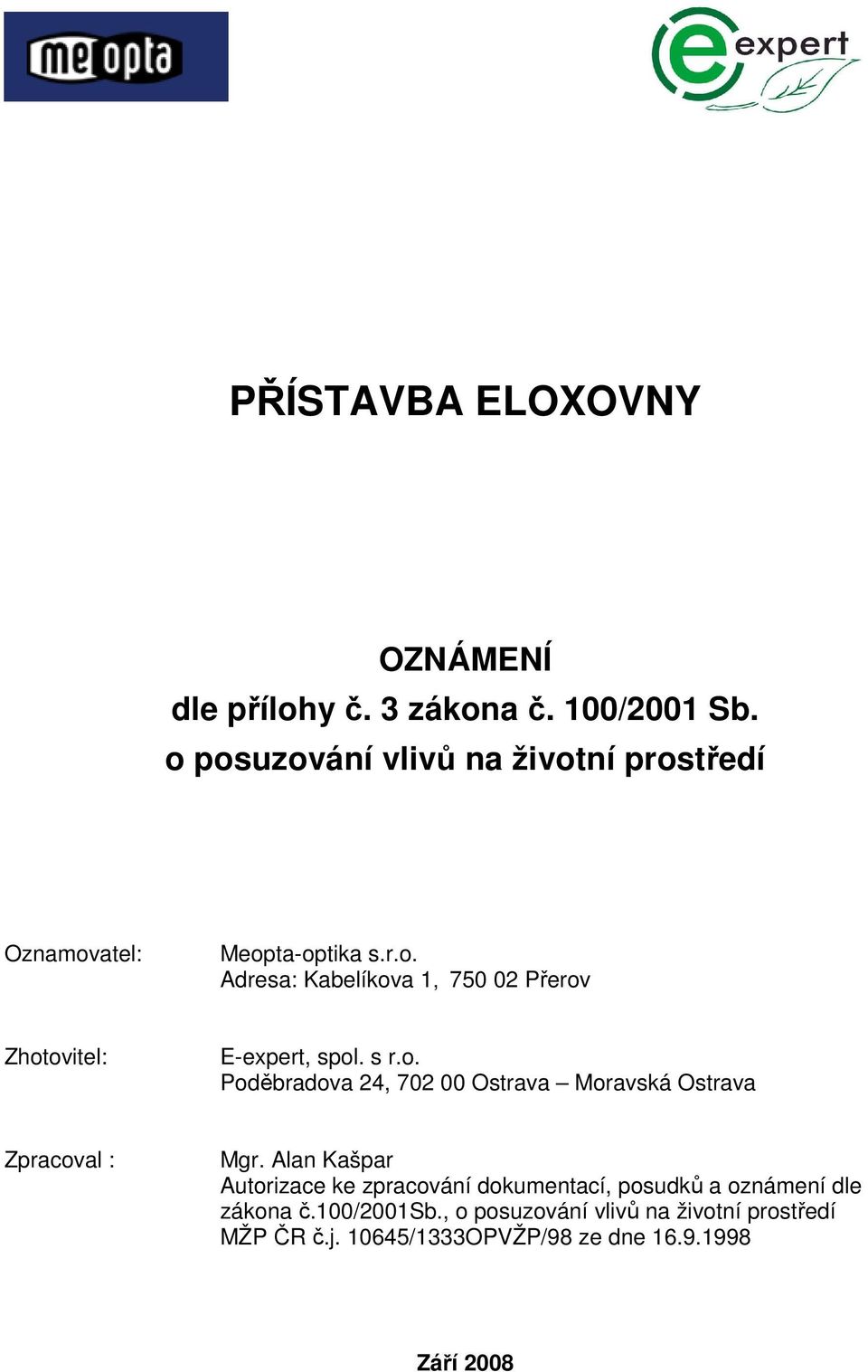 s r.o. Poděbradova 24, 702 00 Ostrava Moravská Ostrava Zpracoval : Mgr.