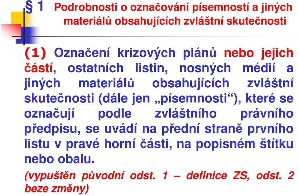 skutečnosti (dále jen písemnosti ), které se označují podle zvláštního právního předpisu, se uvádí na přední