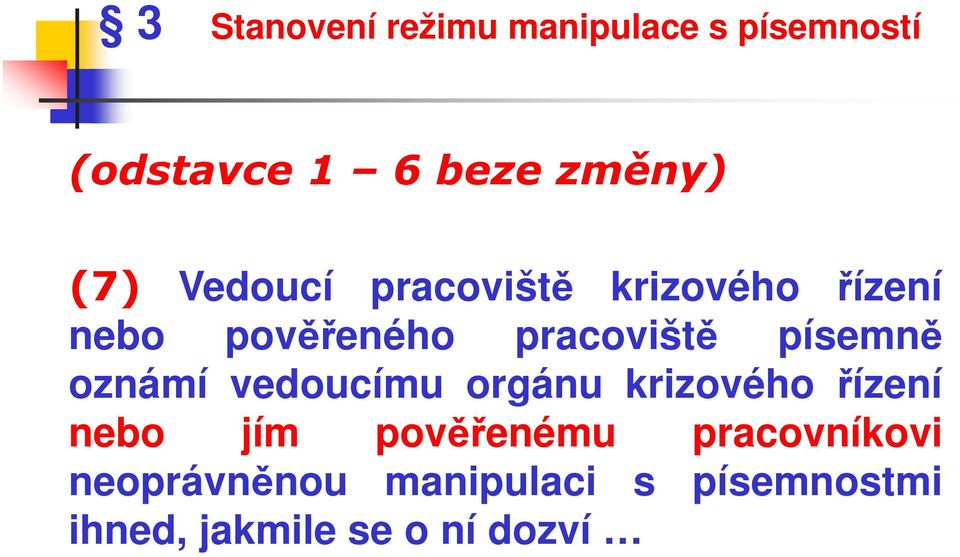 pověřeného pracoviště písemně oznámí vedoucímu orgánu krizového řízení nebo jím