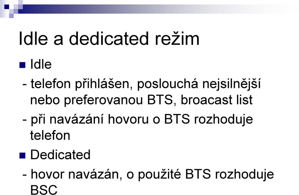 broacast list - při navázání hovoru o BTS rozhoduje