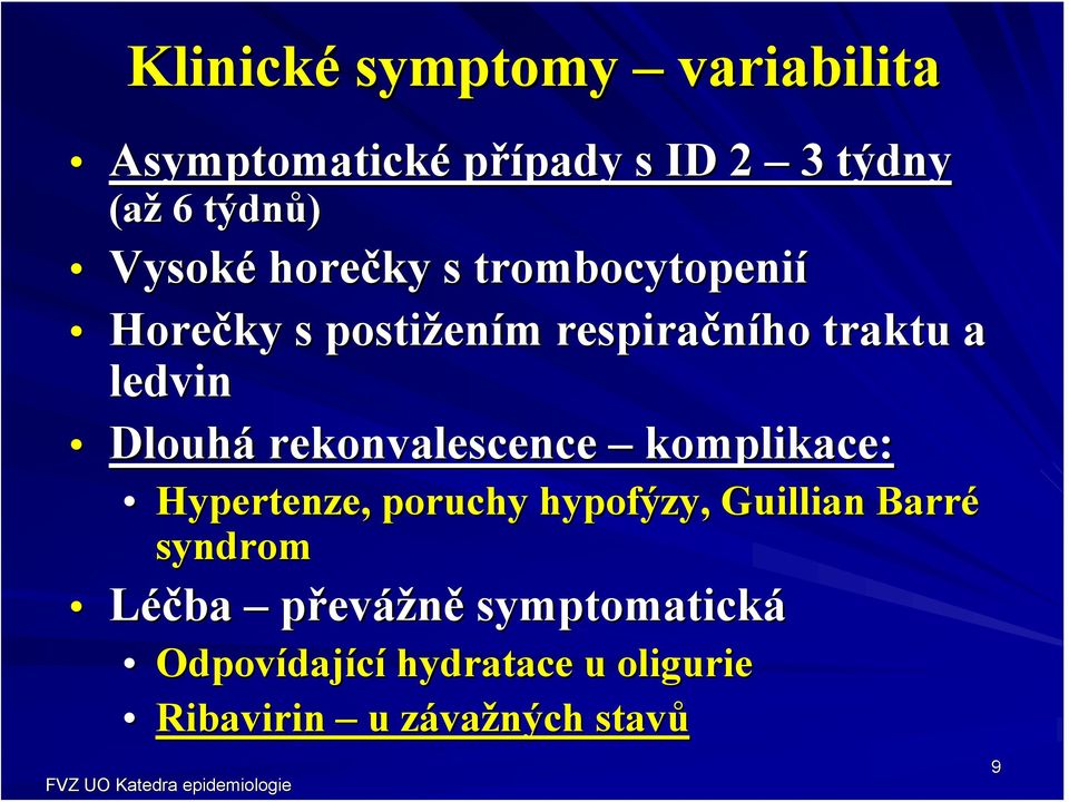 Dlouhá rekonvalescence komplikace: Hypertenze, poruchy hypofýzy, Guillian Barré syndrom