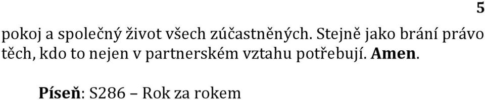 Stejně jako brání právo těch, kdo to