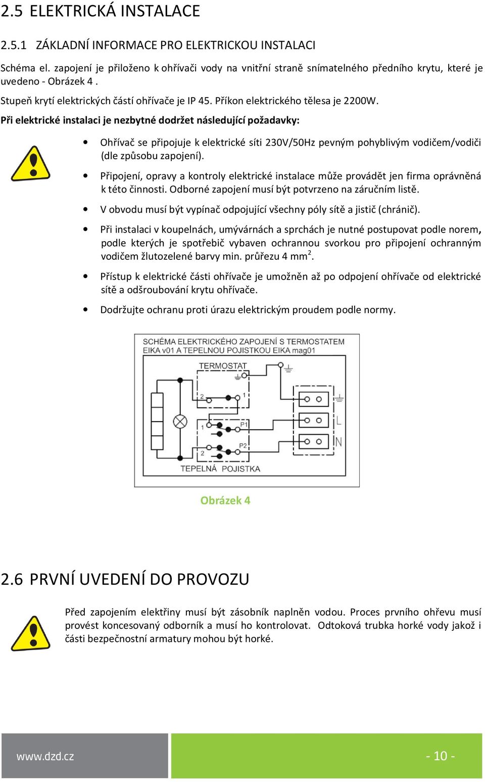 Příkon elektrického tělesa je 2200W.