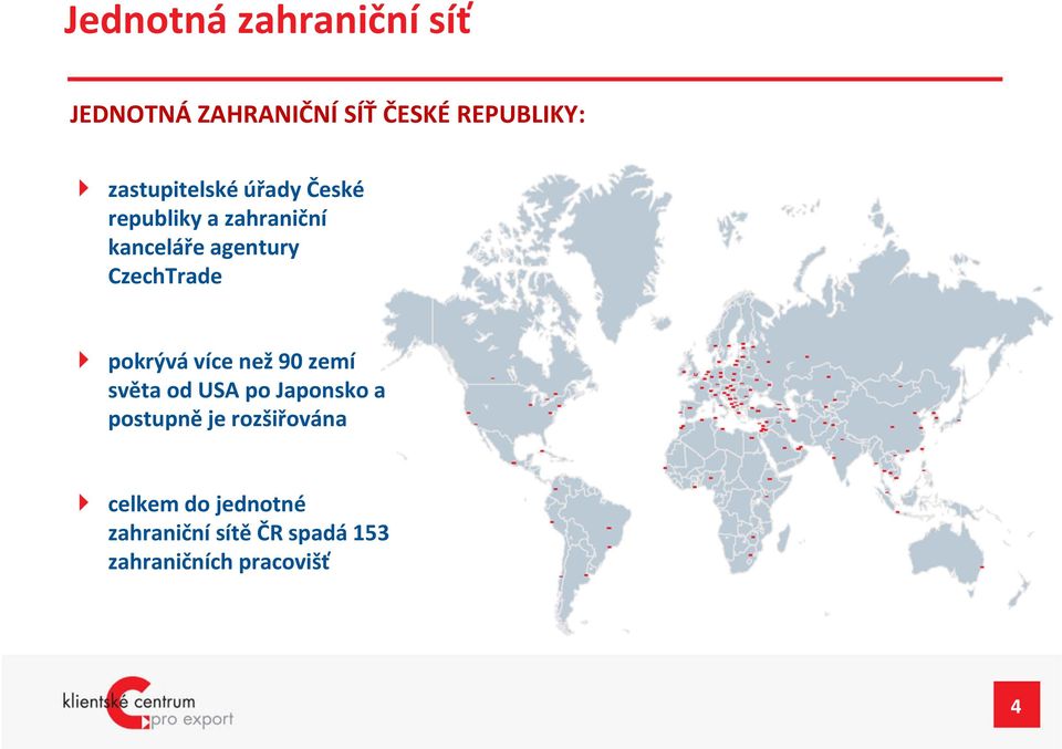 CzechTrade pokrývá více než 90 zemí světa od USA po Japonsko a postupně