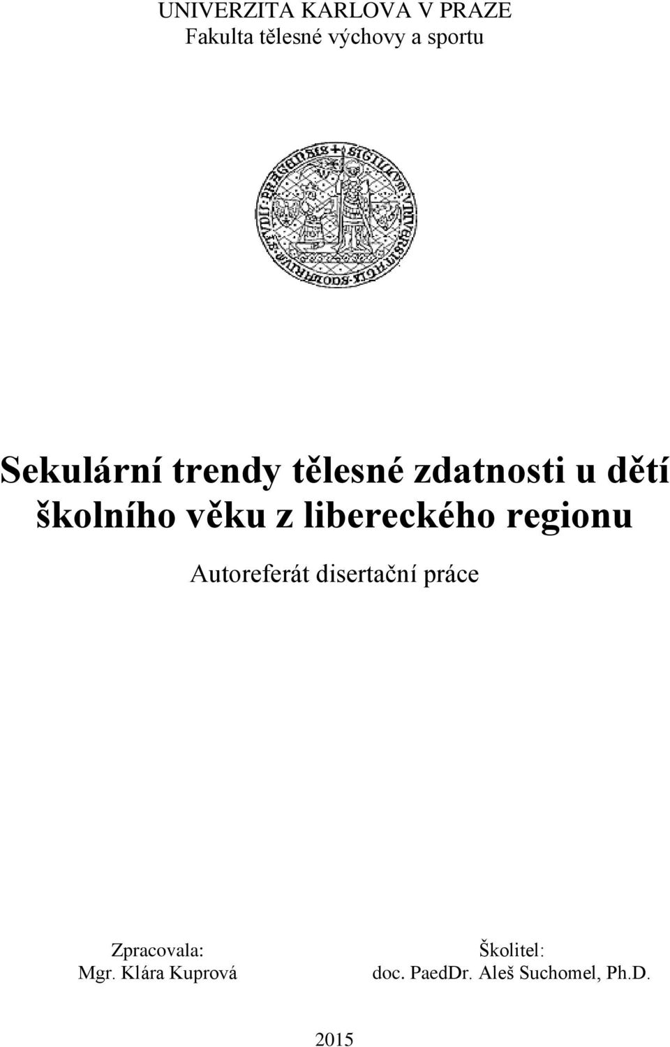 libereckého regionu Autoreferát disertační práce Zpracovala: