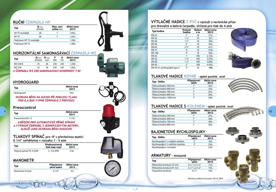 YDROGARD ydroguard 555,- OCRANA BĚ NA SCO ŘI OKLES TLAK OD 0,6 BAR VYNE ČERADLO Z ROVOZ VÝTLAČNÉ ADICE Z VC s výztuží z technické příze pro drenážní a kalová čerpadla.