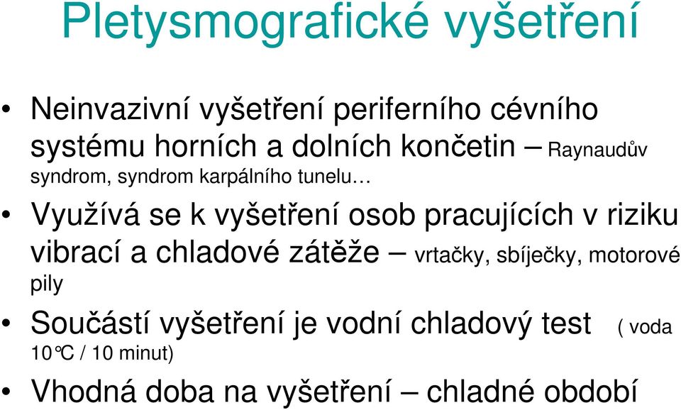 pracujících v riziku vibrací a chladové zátěže vrtačky, sbíječky, motorové pily Součástí