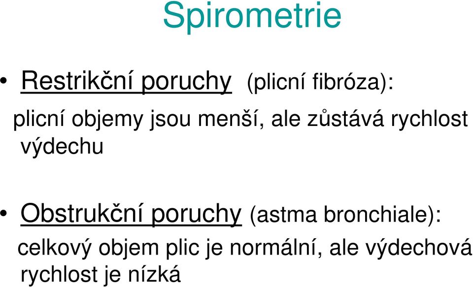 výdechu Obstrukční poruchy (astma bronchiale):