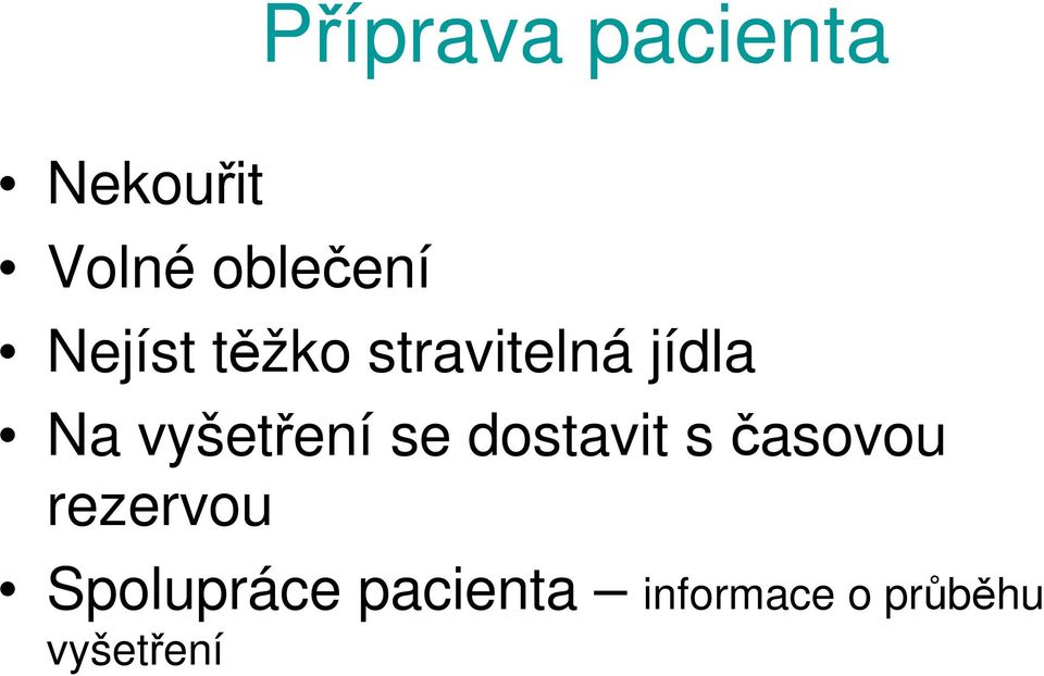 vyšetření se dostavit s časovou rezervou