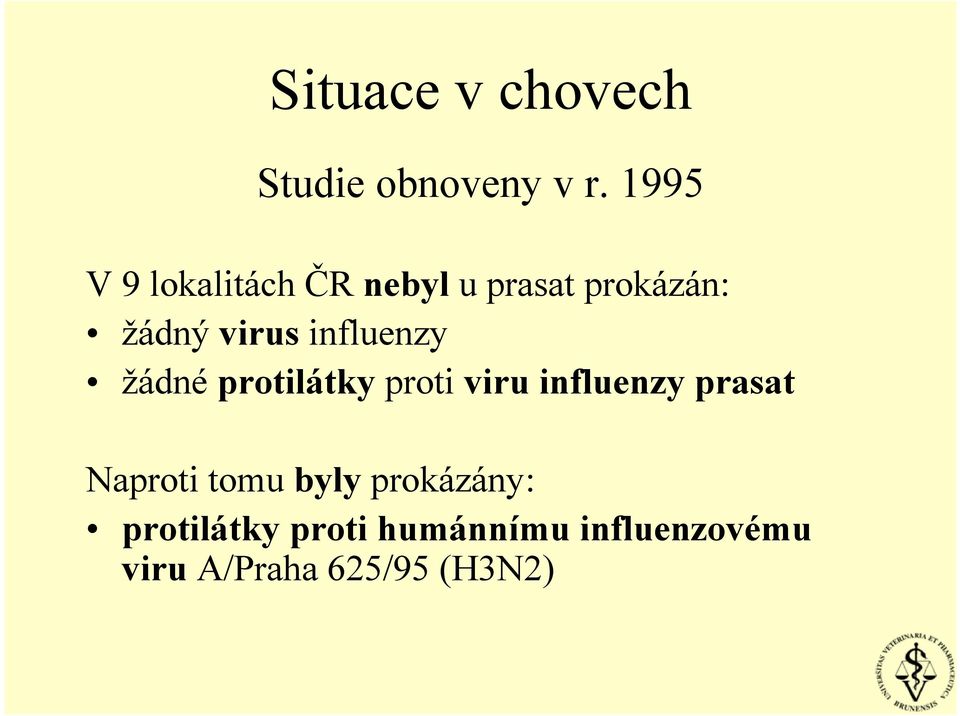 influenzy žádné protilátky proti viru influenzy prasat Naproti