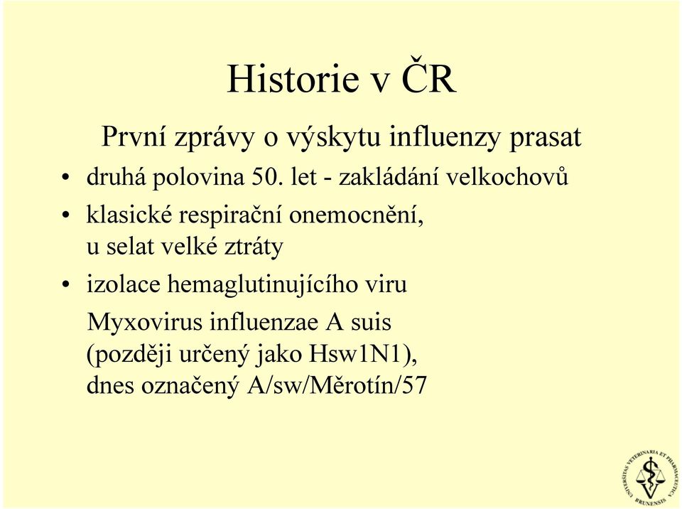 let - zakládání velkochovů klasické respirační onemocnění, u selat