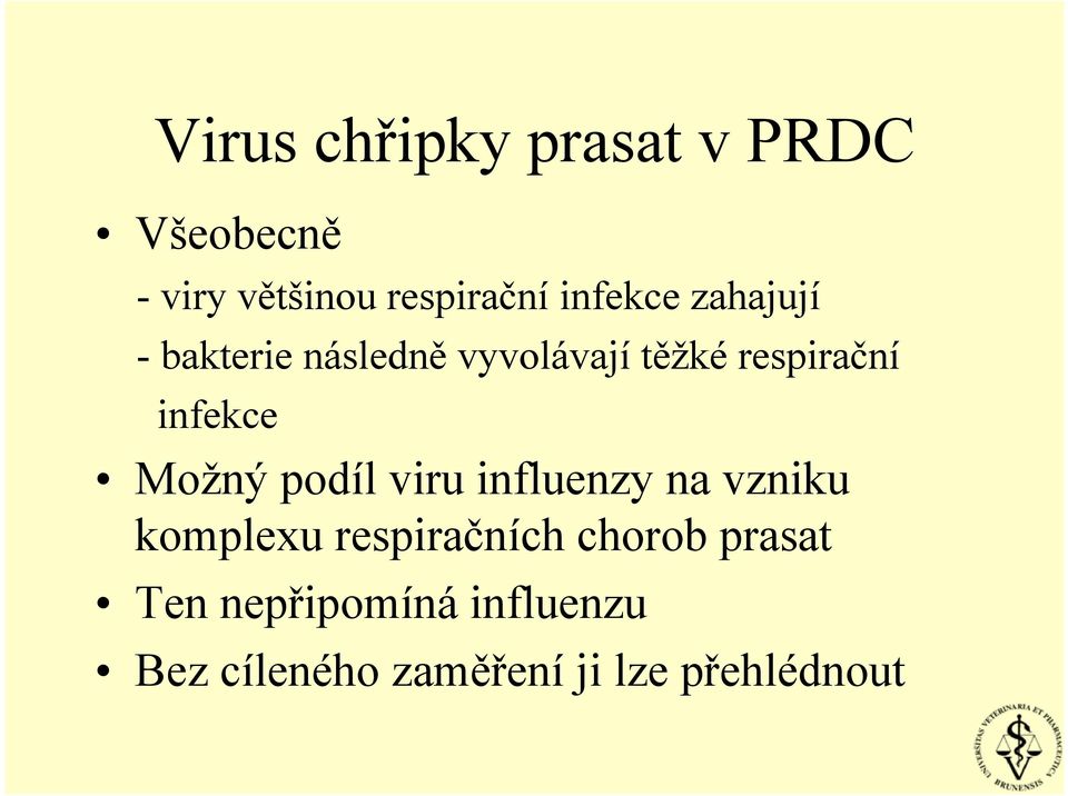 infekce Možný podíl viru influenzy na vzniku komplexu respiračních