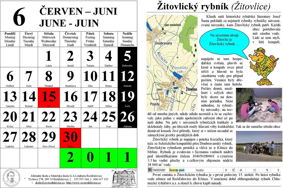 Žitovlický rybník patří. Každá obec potřebovala Na severním okraji Žitovlic je Žitovlický rybník mít zásobu vody.