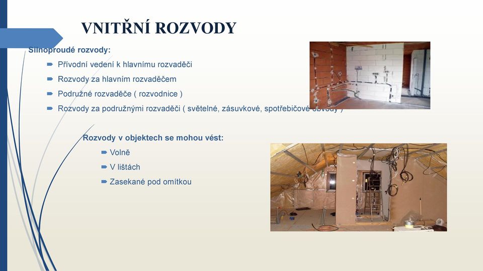 ) Rozvody za podružnými rozvaděči ( světelné, zásuvkové, spotřebičové