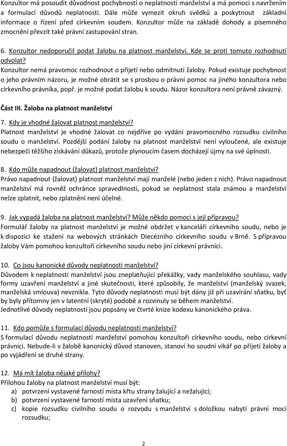 Konzultor nedoporučil podat žalobu na platnost manželství. Kde se proti tomuto rozhodnutí odvolat? Konzultor nemá pravomoc rozhodnout o přijetí nebo odmítnutí žaloby.