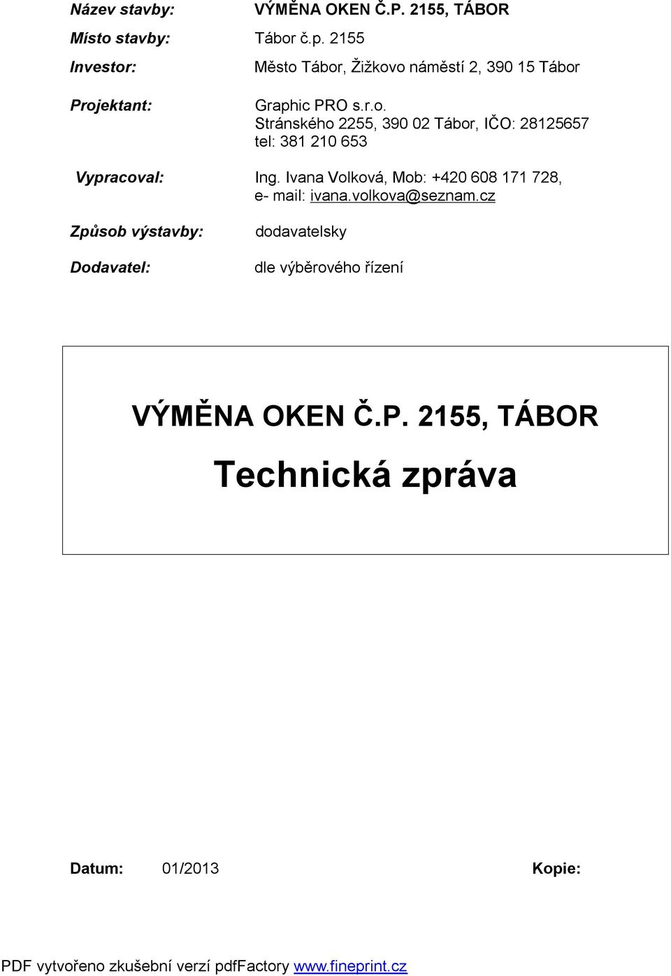 Ivana Volková, Mob: +420 608 171 728, e- mail: ivana.volkova@seznam.