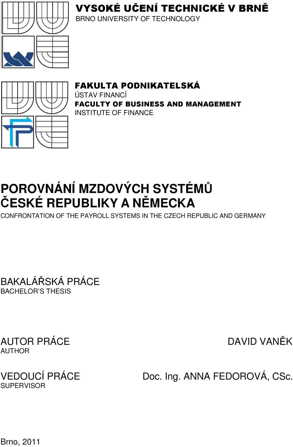 NĚMECKA CONFRONTATION OF THE PAYROLL SYSTEMS IN THE CZECH REPUBLIC AND GERMANY BAKALÁŘSKÁ PRÁCE