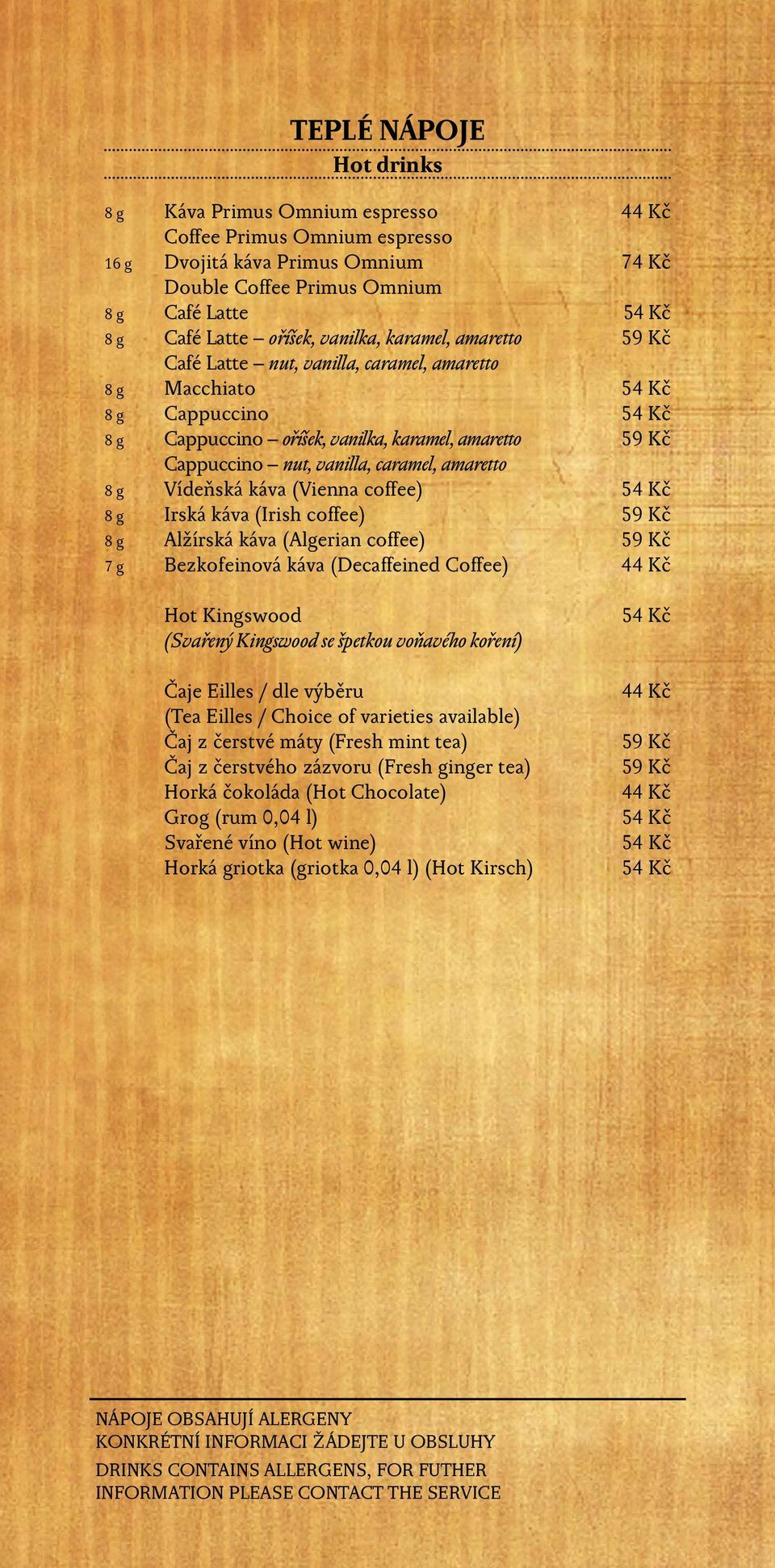 vanilla, caramel, amaretto 8 g Vídeňská káva (Vienna coffee) 54 Kč 8 g Irská káva (Irish coffee) 59 Kč 8 g Alžírská káva (Algerian coffee) 59 Kč 7 g Bezkofeinová káva (Decaffeined Coffee) 44 Kč Hot
