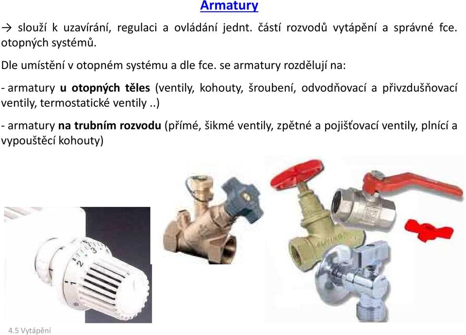 se armatury rozdělují na: - armatury u otopných těles (ventily, kohouty, šroubení, odvodňovací a