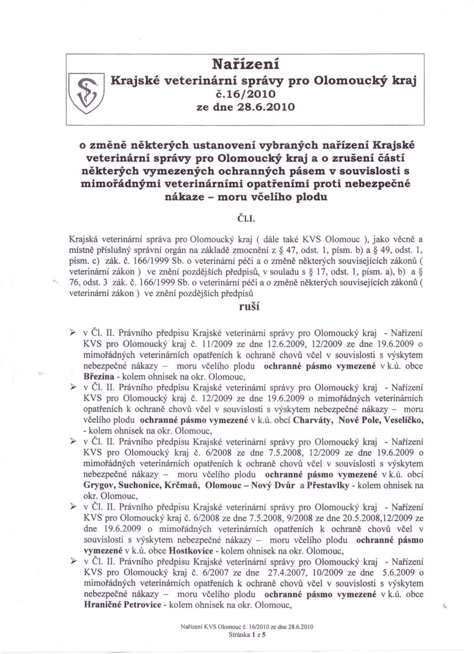 2010 o změně některých ustanovení vybraných nařízení Krajské veterinární správy pro Olomoucký kraj a o zrušení částí některých vymezených ochranných pásem v souvislosti s mimořádnými veterinárními
