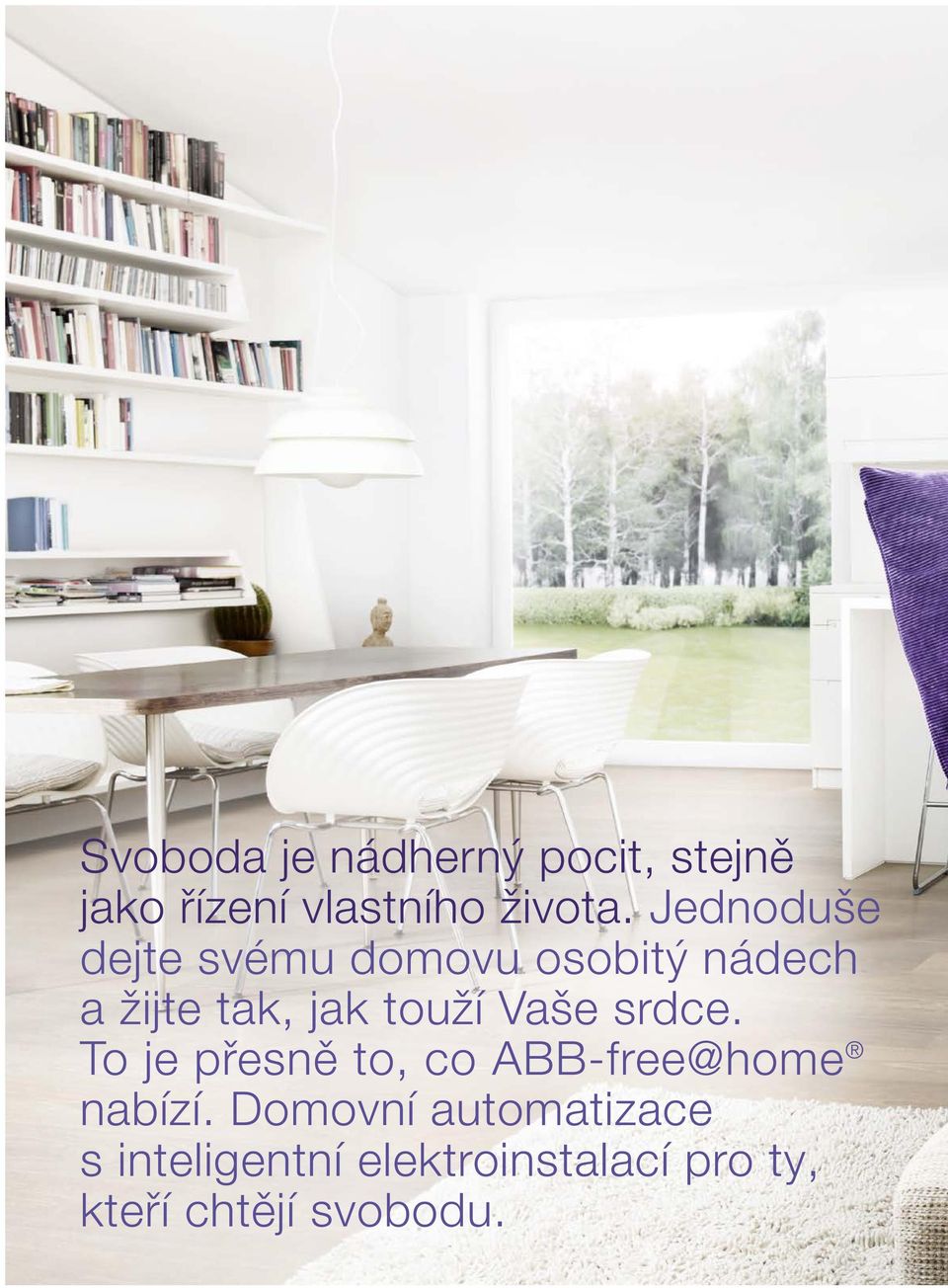 Vaše srdce. To je přesně to, co ABB-free@home nabízí.