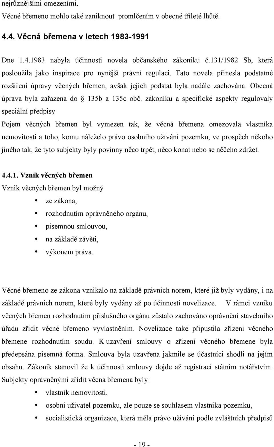 Obecná úprava byla zařazena do 135b a 135c obč.