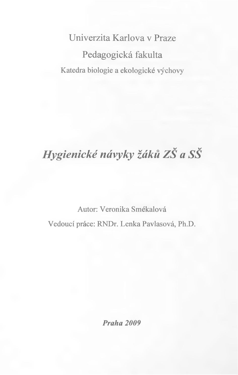 návyky žáků ZŠ a SŠ Autor: Veronika Smékalová