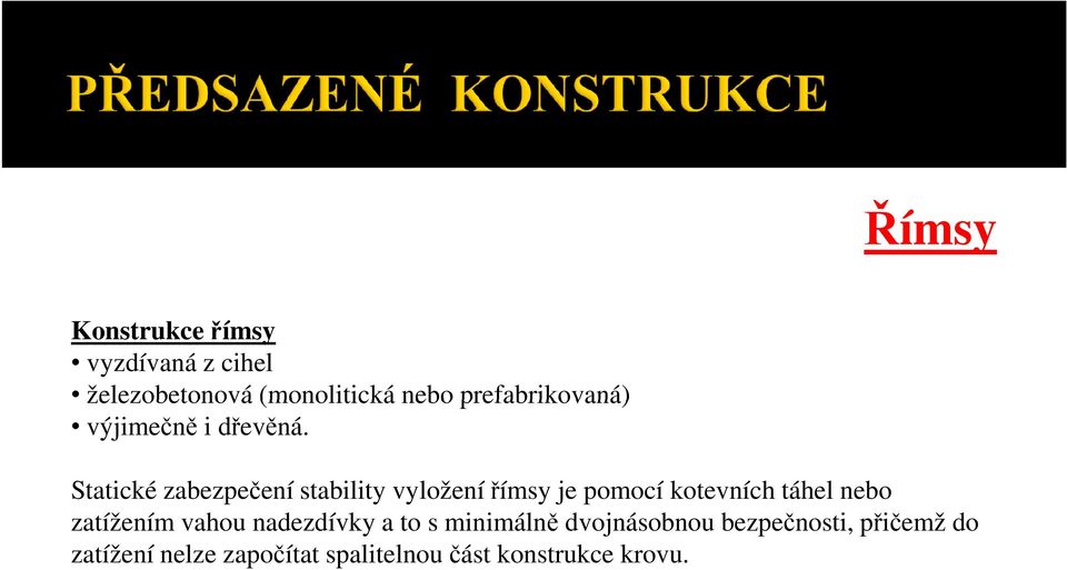 Statické zabezpečení stability vyložení římsy je pomocí kotevních táhel nebo