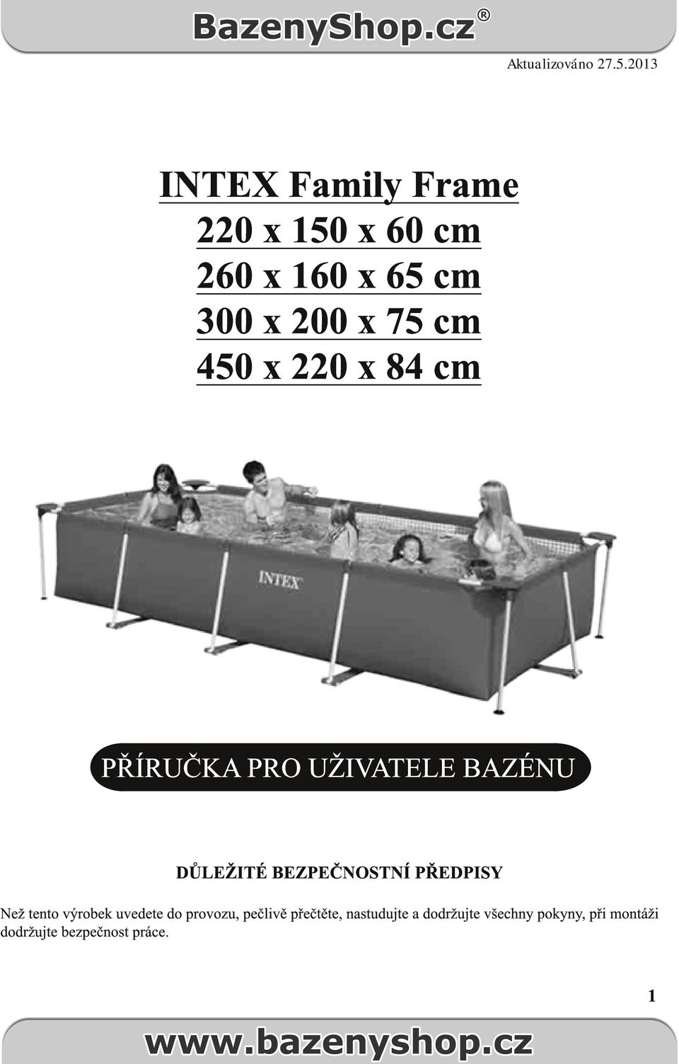 450 x 220 x 84 cm PŘÍRUČKA PRO UŽIVATELE BAZÉNU DŮLEŽITÉ BEZPEČNOSTNÍ