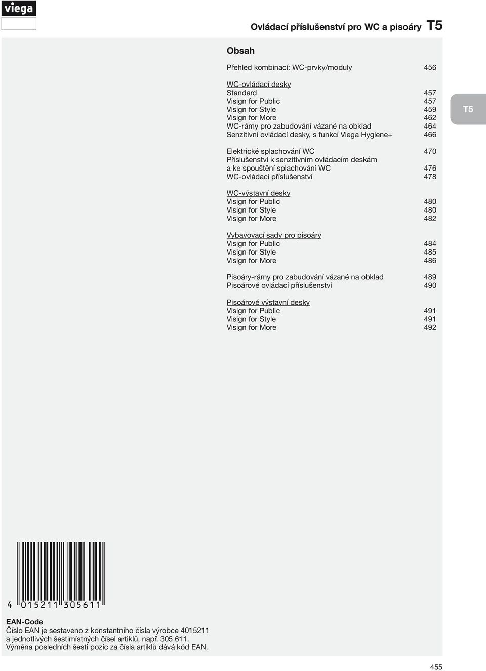 WC-ovládací příslušenství 478 WC-výstavní desky Visign for Public 480 Visign for Style 480 Visign for More 482 Vybavovací sady pro pisoáry Visign for Public 484 Visign for Style 485 Visign for More