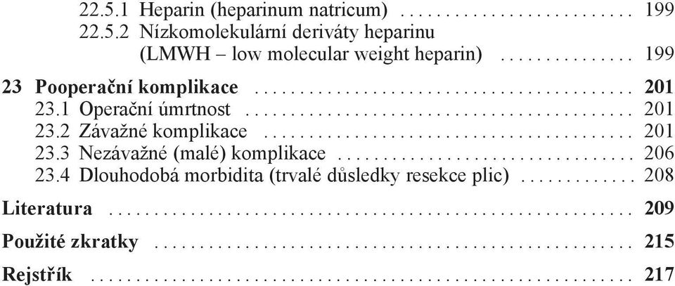 .. 201 23.3 Nezávažné (malé) komplikace... 206 23.