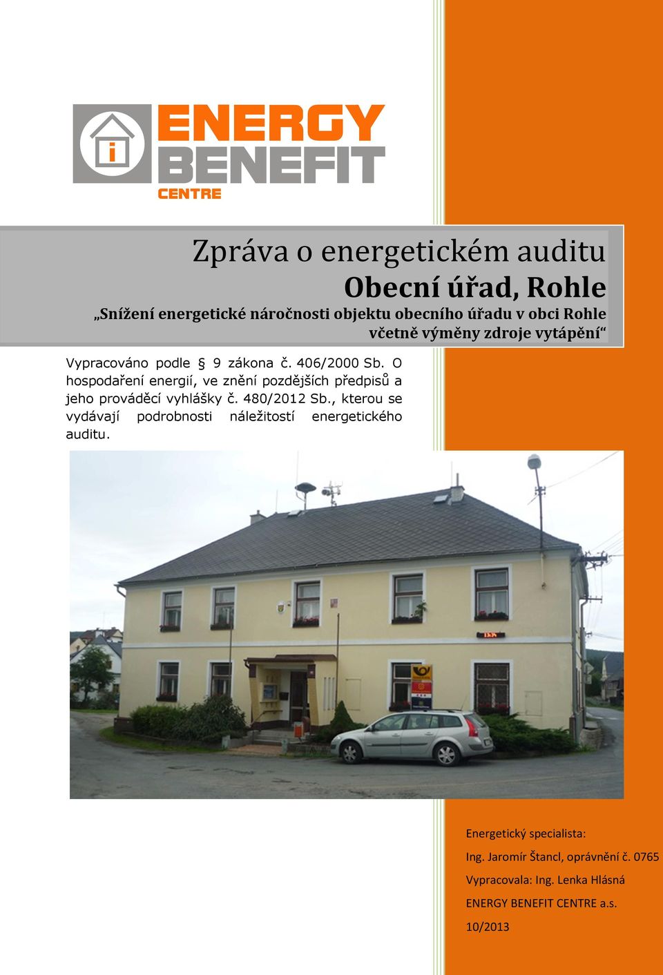 O hospodaření energií, ve znění pozdějších předpisů a jeho prováděcí vyhlášky č. 480/2012 Sb.