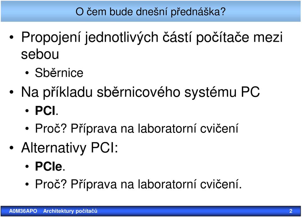 příkladu sběrnicového systému PC PCI. Proč?