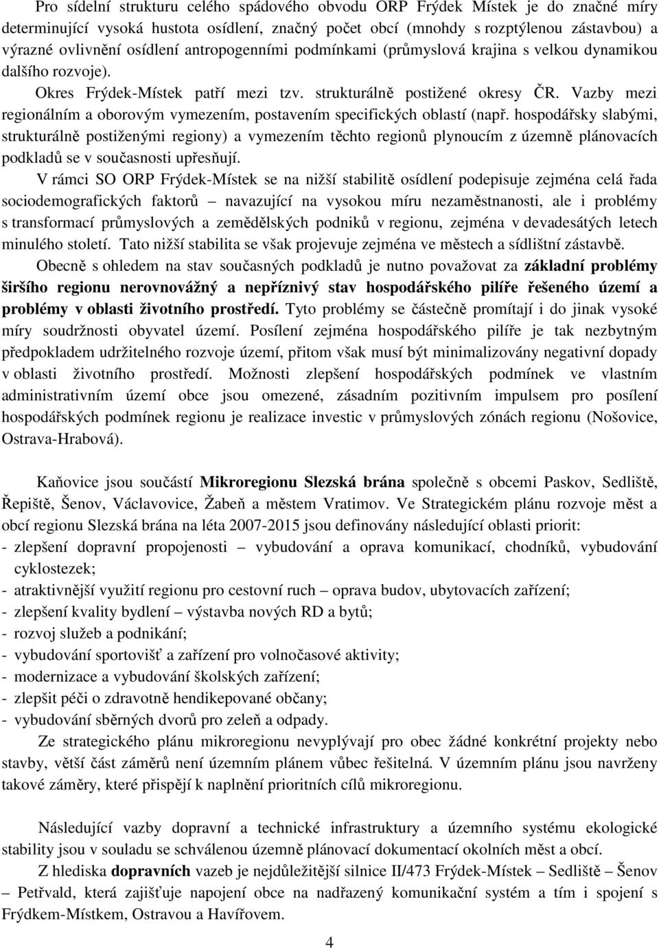 Vazby mezi regionálním a oborovým vymezením, postavením specifických oblastí (např.