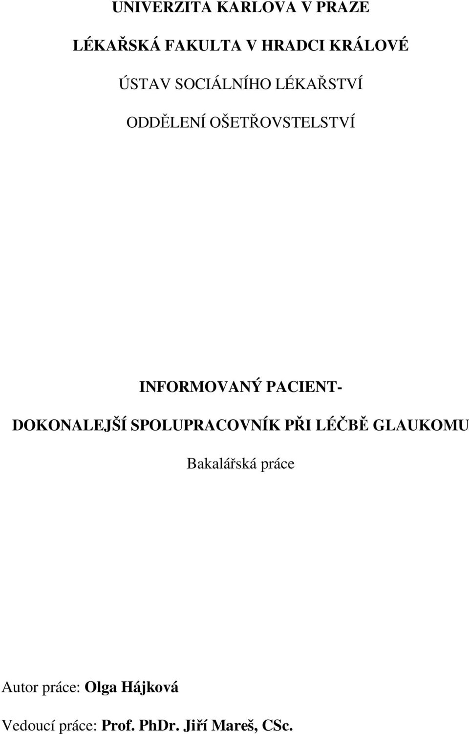 DOKONALEJŠÍ SPOLUPRACOVNÍK PŘI LÉČBĚ GLAUKOMU Bakalářská práce