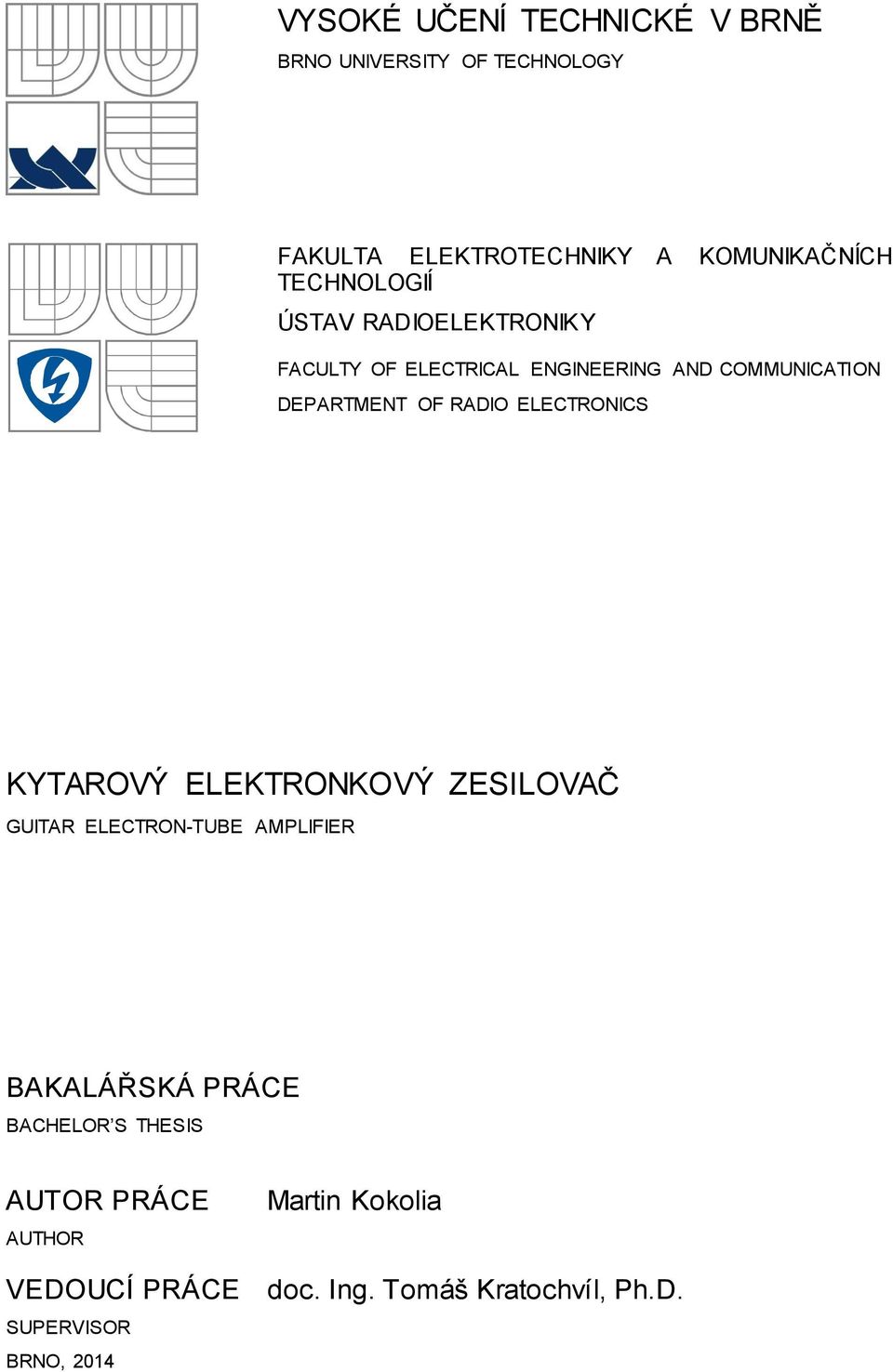 RADIO ELECTRONICS KYTAROVÝ ELEKTRONKOVÝ ZESILOVAČ GUITAR ELECTRON-TUBE AMPLIFIER BAKALÁŘSKÁ PRÁCE