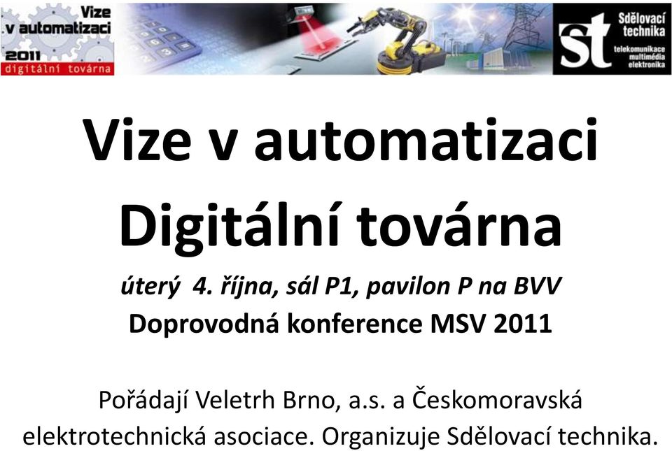 konference MSV 2011 Pořádají Veletrh Brno, a.s.