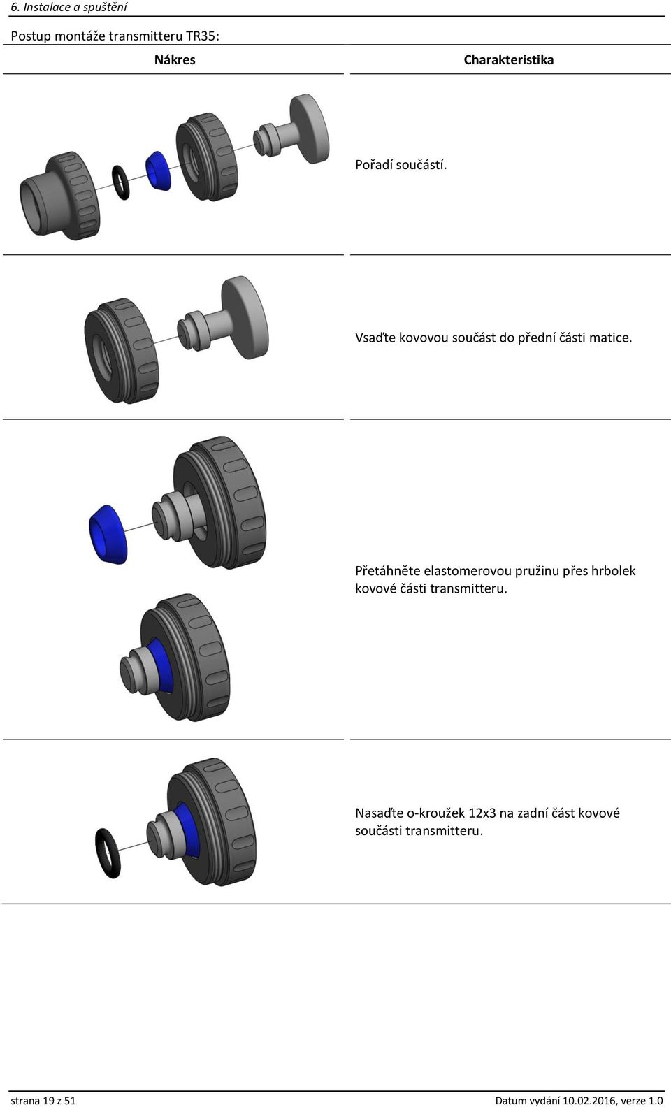 Přetáhněte elastomerovou pružinu přes hrbolek kovové části transmitteru.