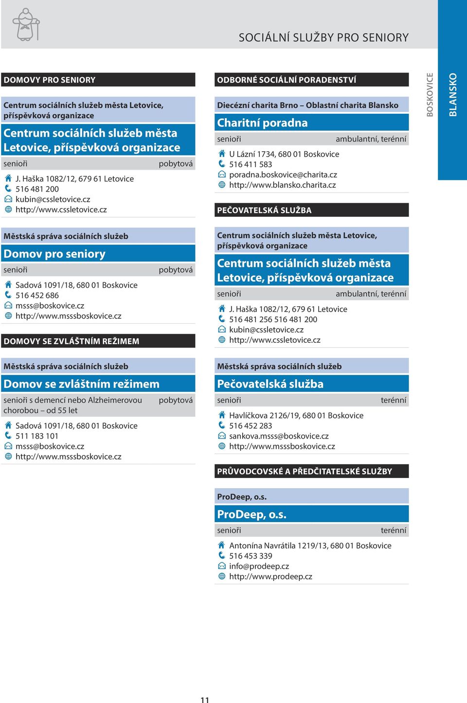 cz w http://www.cssletovice.cz ODBORNÉ SOCIÁLNÍ PORADENSTVÍ Diecézní charita Brno Oblastní charita Blansko Charitní poradna H U Lázní 1734, 680 01 Boskovice q 516 411 583 E poradna.boskovice@charita.