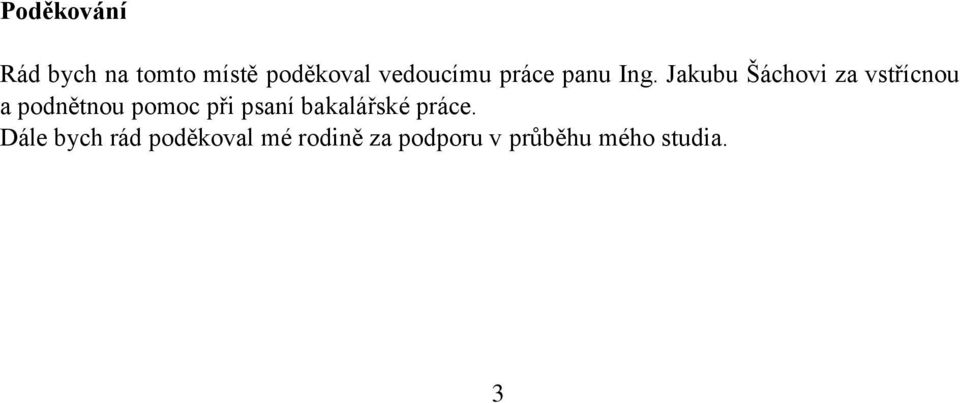 Jakubu Šáchovi za vstřícnou a podnětnou pomoc při