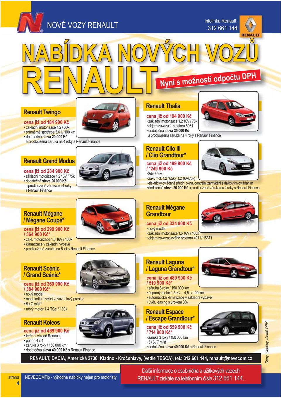 záruka na 4 roky s Renault Finance Renault Mégane / Mégane Coupé* cena již od 299 900 Kč / 364 900 Kč* zákl.